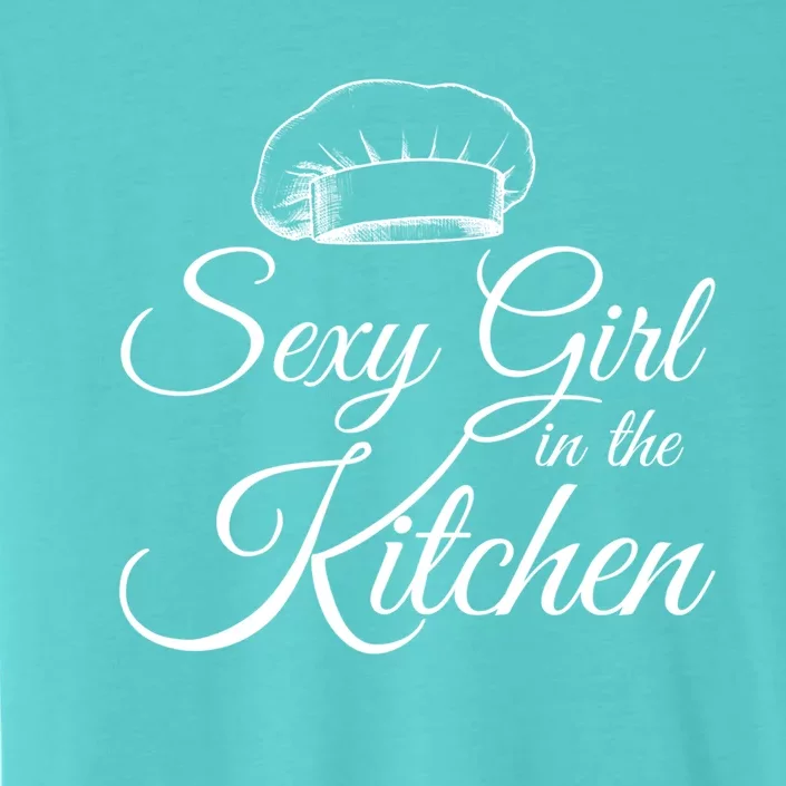 Sexy In The Kitchen Culinary Cooking Kitchen Chefs Hat Gift ChromaSoft Performance T-Shirt