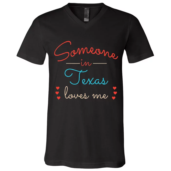 Someone In Texas Loves Me V-Neck T-Shirt