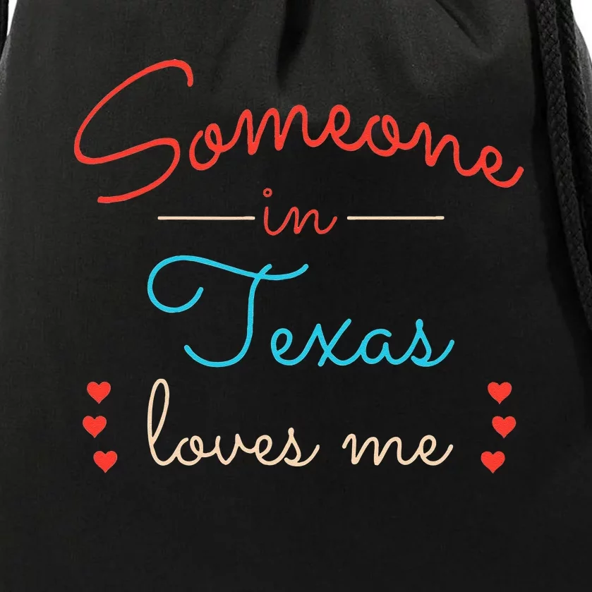 Someone In Texas Loves Me Drawstring Bag