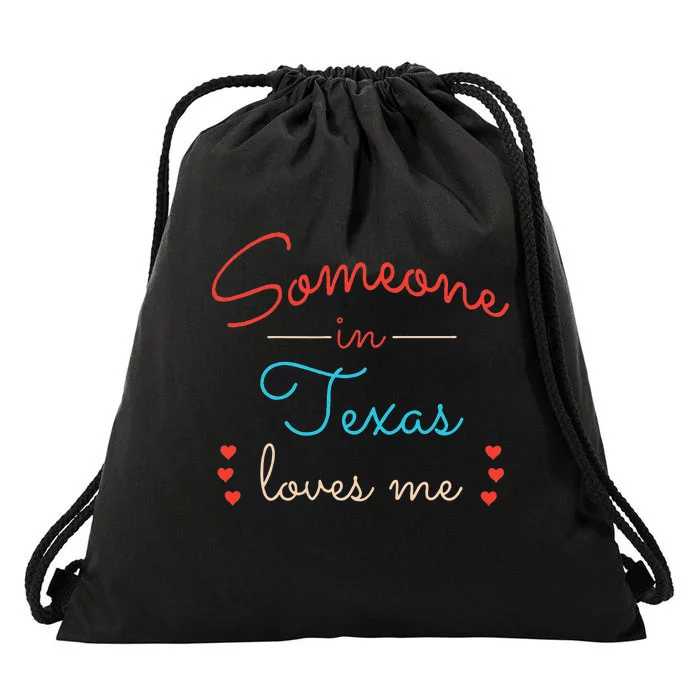 Someone In Texas Loves Me Drawstring Bag