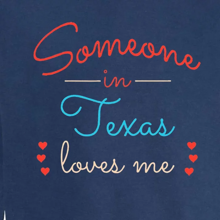 Someone In Texas Loves Me Garment-Dyed Sweatshirt