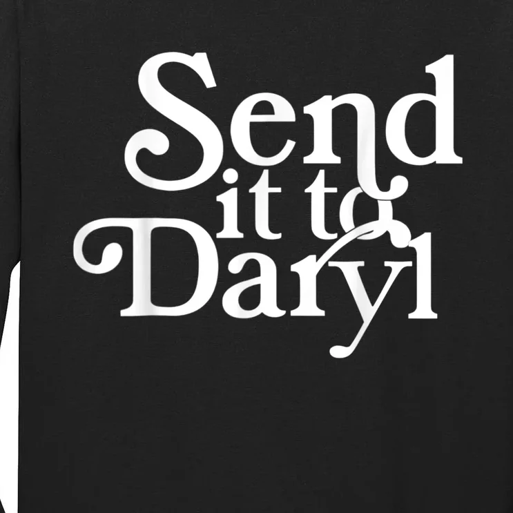 Send It To Darrell Send It To Daryl Funny Tall Long Sleeve T-Shirt