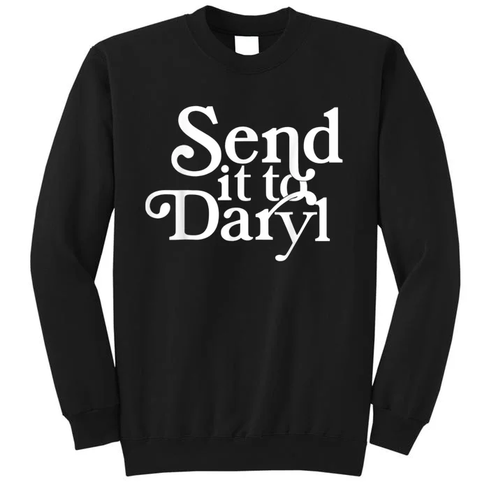 Send It To Darrell Send It To Daryl Funny Tall Sweatshirt