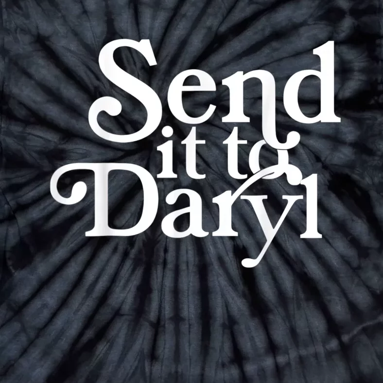 Send It To Darrell Send It To Daryl Funny Tie-Dye T-Shirt