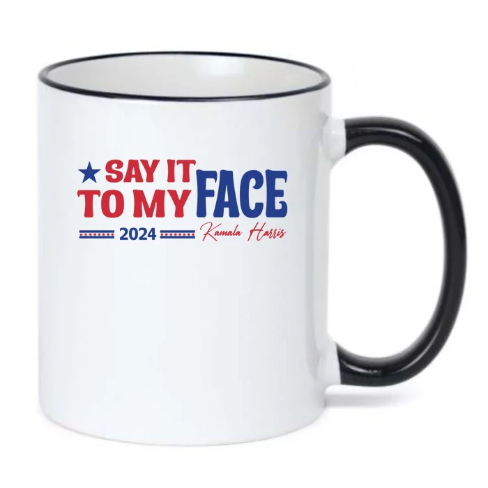 Say It To My Face Kamala Harris 2024 Election Black Color Changing Mug