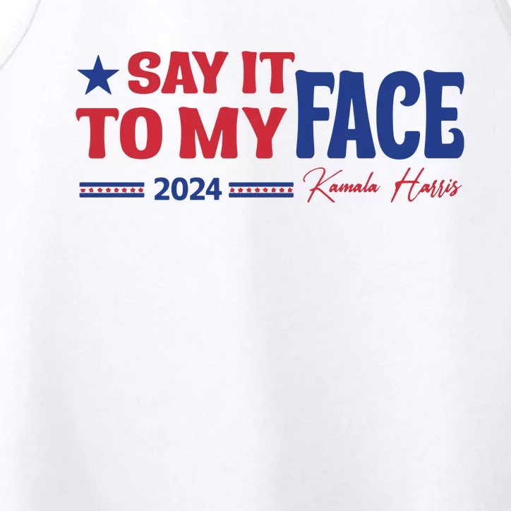 Say It To My Face Kamala Harris 2024 Election Performance Tank