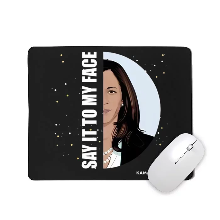 Say It To My Face Kamala Mousepad