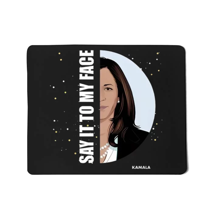 Say It To My Face Kamala Mousepad