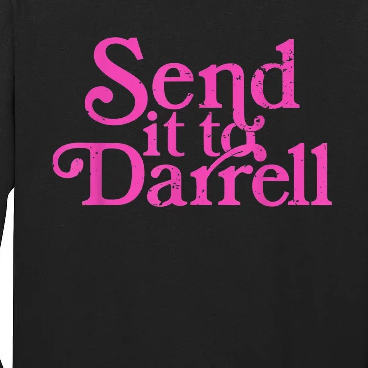 Send It To Darrell Send It To Daryl Funny Tall Long Sleeve T-Shirt