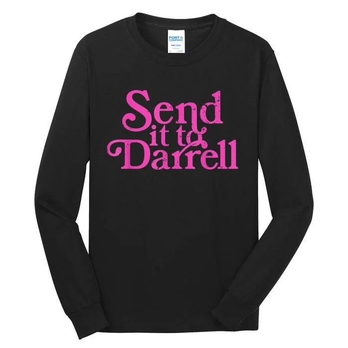 Send It To Darrell Send It To Daryl Funny Tall Long Sleeve T-Shirt