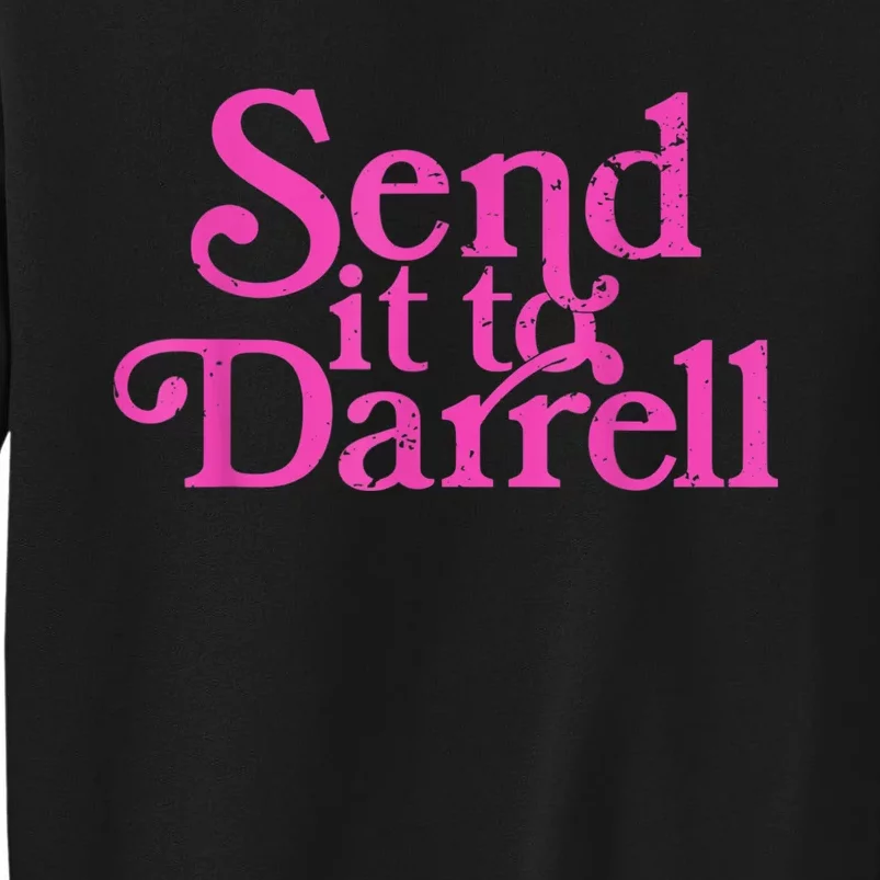 Send It To Darrell Send It To Daryl Funny Tall Sweatshirt