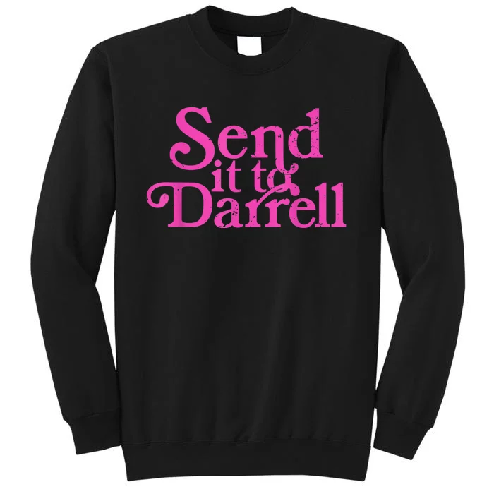 Send It To Darrell Send It To Daryl Funny Tall Sweatshirt