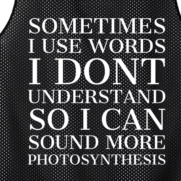 Sometimes I Use Words Dont Understand So I Can Sound More Photosynthesis Funny Mesh Reversible Basketball Jersey Tank