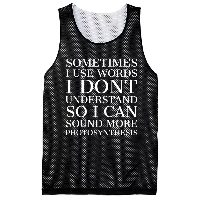 Sometimes I Use Words Dont Understand So I Can Sound More Photosynthesis Funny Mesh Reversible Basketball Jersey Tank