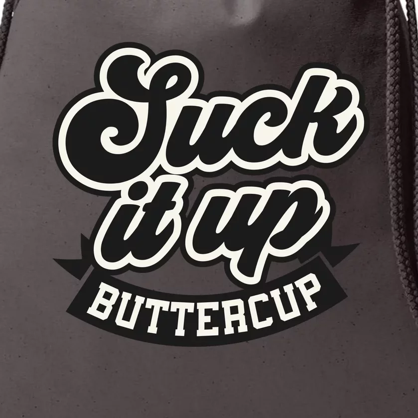 Suck It Up Buttercup. Sarcastic Drawstring Bag