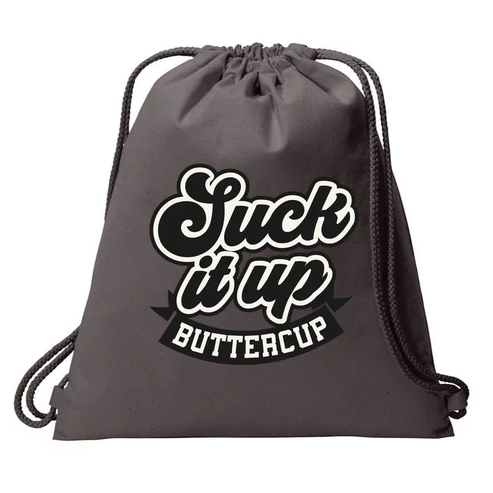 Suck It Up Buttercup. Sarcastic Drawstring Bag