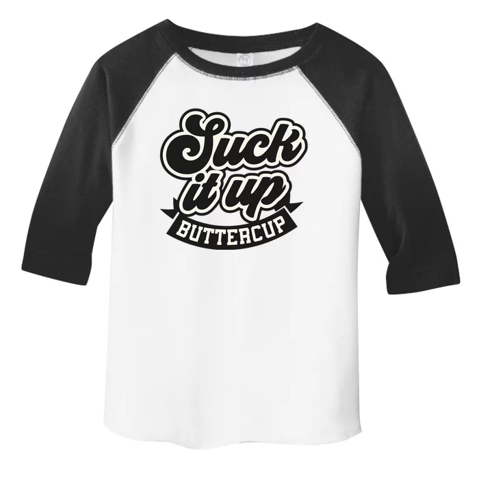 Suck It Up Buttercup. Sarcastic Toddler Fine Jersey T-Shirt