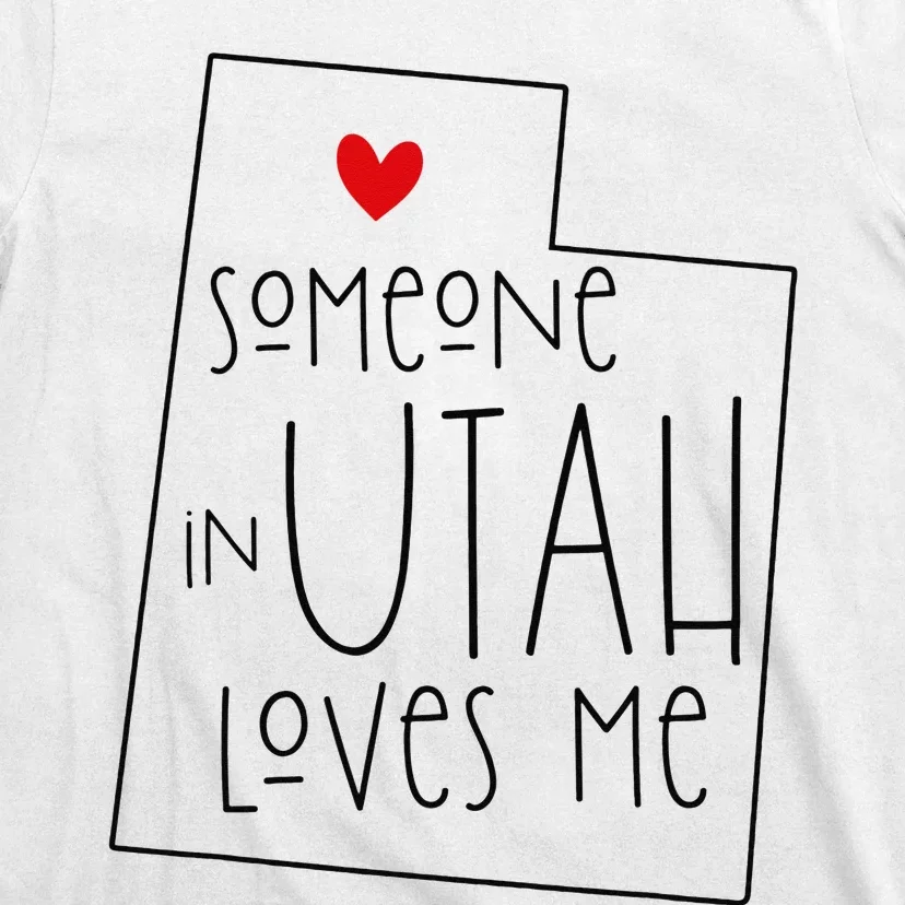 Someone In Utah Loves Me Funny Utah Graphic Design T-Shirt