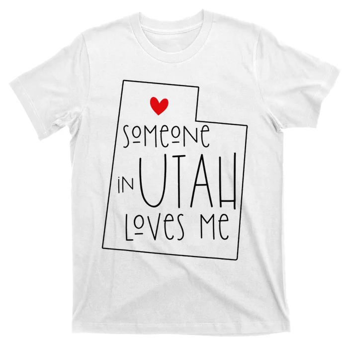 Someone In Utah Loves Me Funny Utah Graphic Design T-Shirt