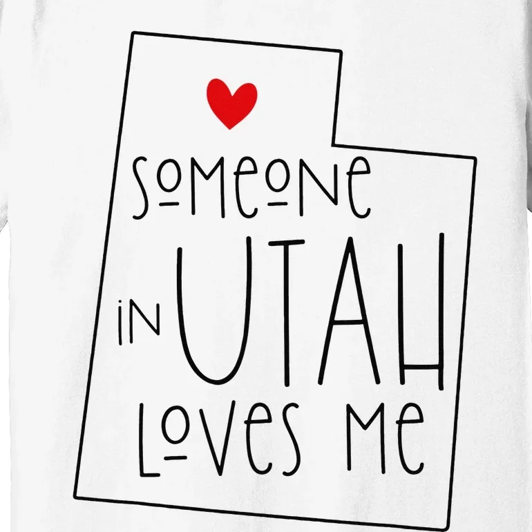 Someone In Utah Loves Me Funny Utah Graphic Design Premium T-Shirt