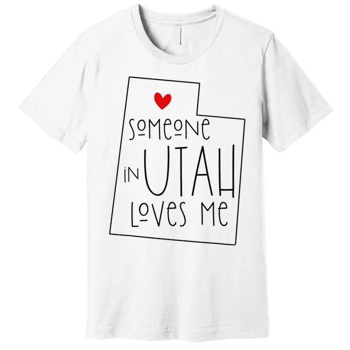 Someone In Utah Loves Me Funny Utah Graphic Design Premium T-Shirt