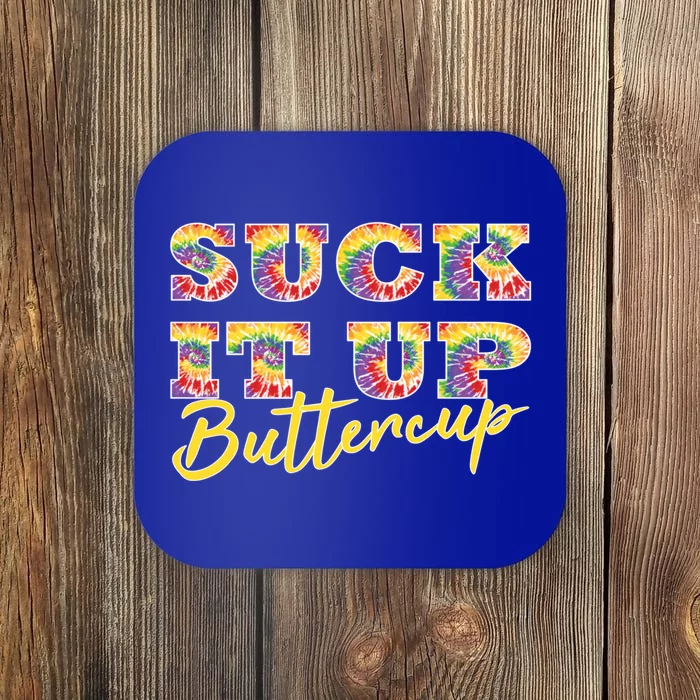 Suck It Up Buttercup Tie Dye Font Funny Sarcastic Slogan Cool Gift Coaster