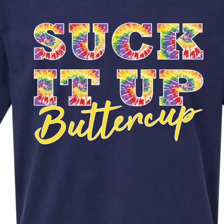 Suck It Up Buttercup Tie Dye Font Funny Sarcastic Slogan Cool Gift Sueded Cloud Jersey T-Shirt