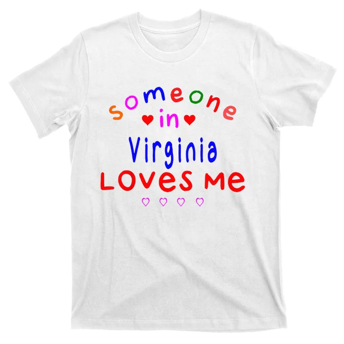 Someone In Virginia Loves Me T-Shirt