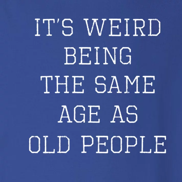 Sarcastic It's Weird Being The Same Age As Old People Retro Gift Toddler Long Sleeve Shirt