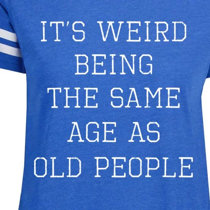 Sarcastic It's Weird Being The Same Age As Old People Retro Gift Enza Ladies Jersey Football T-Shirt