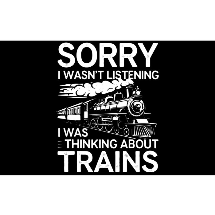 Sorry I WasnT Listening I Was Thinking About Trains Bumper Sticker