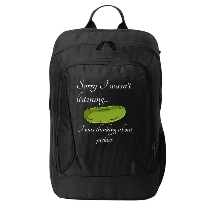 Sorry I WasnT Listening I Was Thinking About Pickles City Backpack