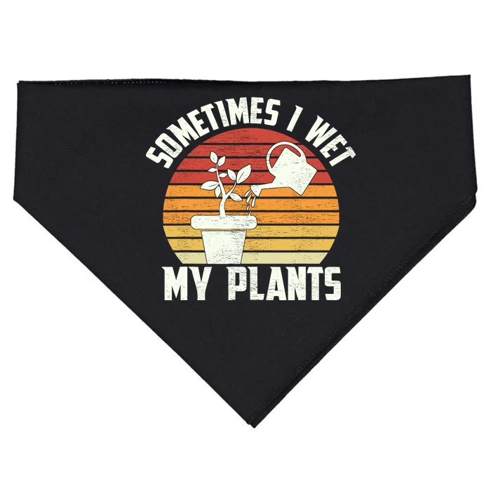 Sometimes I Wet My Plants Gardening & Plant Lover Gardener USA-Made Doggie Bandana