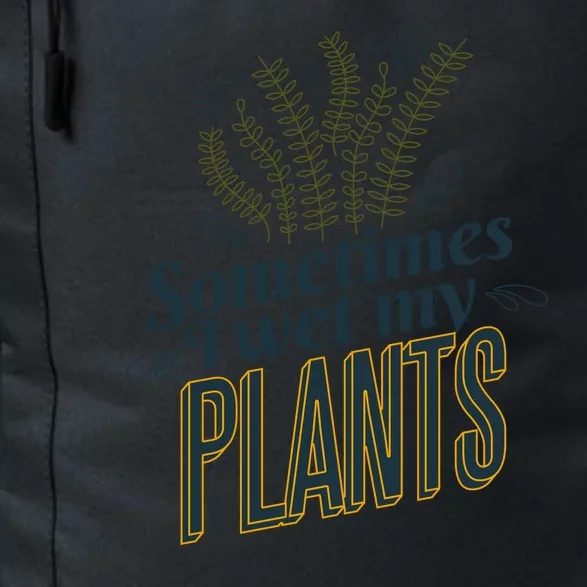 Sometimes I Wet My Plants Funny Daily Commute Backpack