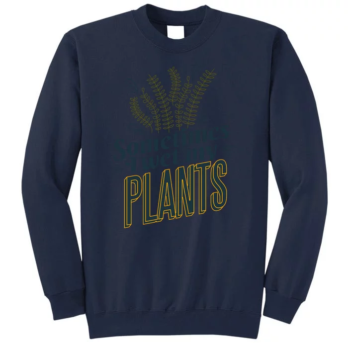 Sometimes I Wet My Plants Funny Tall Sweatshirt