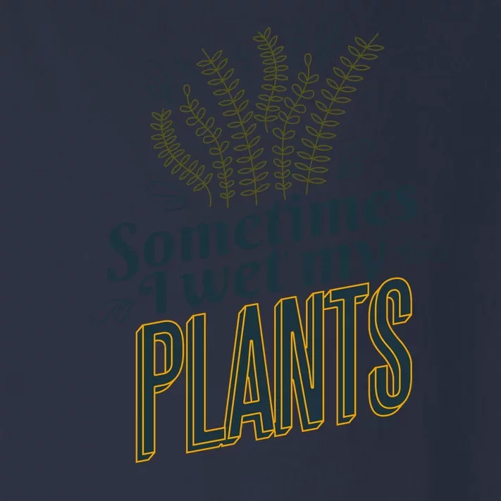 Sometimes I Wet My Plants Funny Toddler Long Sleeve Shirt