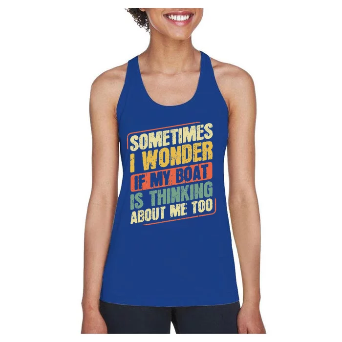 Sometimes I Wonder If My Boat Thinking About Me Too Funny Women's Racerback Tank