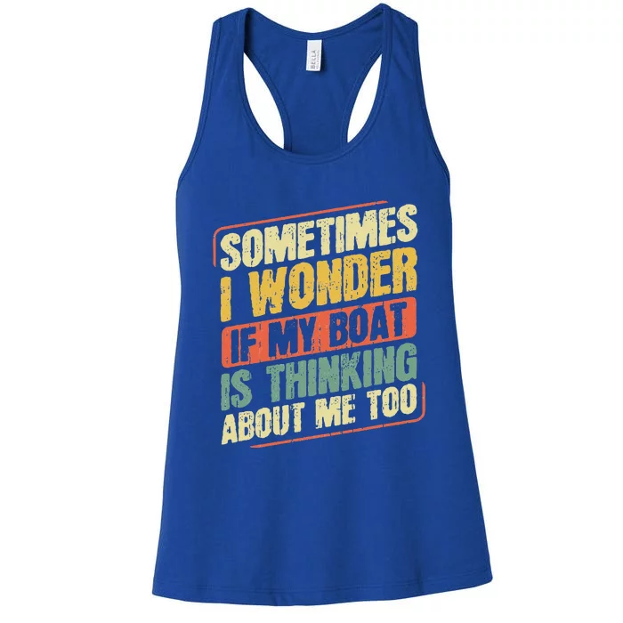 Sometimes I Wonder If My Boat Thinking About Me Too Funny Women's Racerback Tank