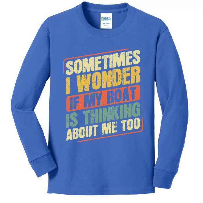 Sometimes I Wonder If My Boat Thinking About Me Too Funny Kids Long Sleeve Shirt