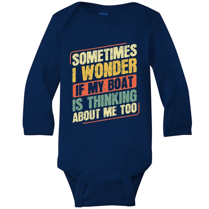 Sometimes I Wonder If My Boat Thinking About Me Too Funny Baby Long Sleeve Bodysuit