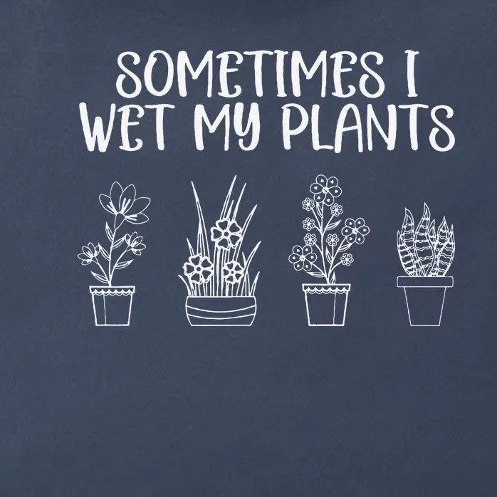 Sometimes I Wet My Plants Funny Gardener Saying Zip Tote Bag