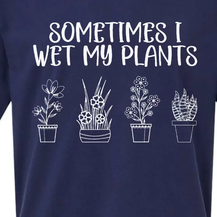 Sometimes I Wet My Plants Funny Gardener Saying Sueded Cloud Jersey T-Shirt