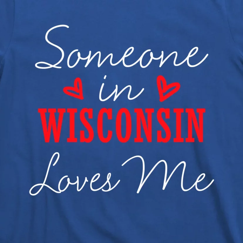 Someone In Wisconsin Loves Me Relationship Couple Gift T-Shirt