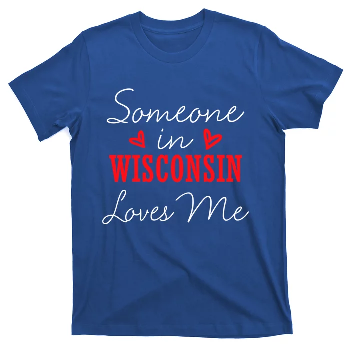 Someone In Wisconsin Loves Me Relationship Couple Gift T-Shirt