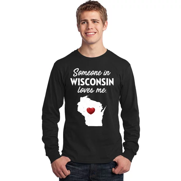 Someone In Wisconsin Loves Me Wisconsin Wi Tall Long Sleeve T-Shirt