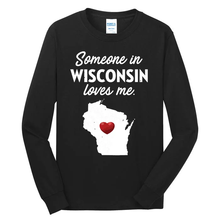 Someone In Wisconsin Loves Me Wisconsin Wi Tall Long Sleeve T-Shirt