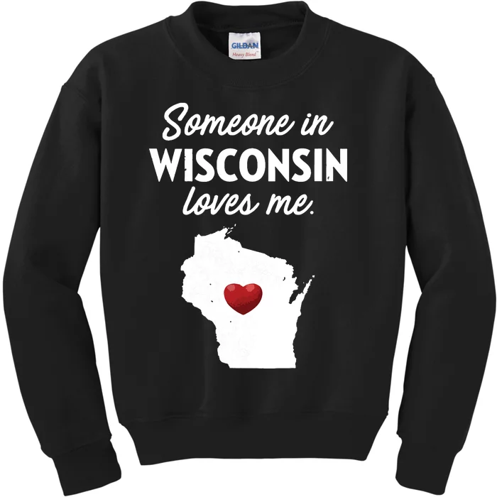 Someone In Wisconsin Loves Me Wisconsin Wi Kids Sweatshirt