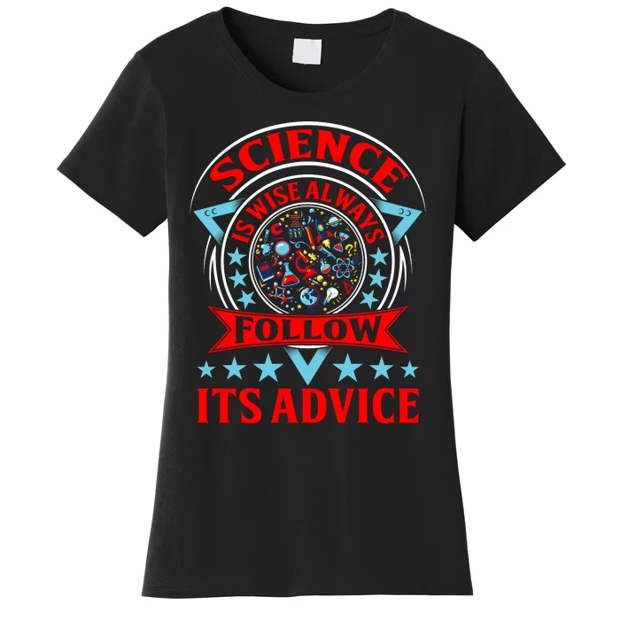 Science Is Wise Always Follow Its Advice Women's T-Shirt