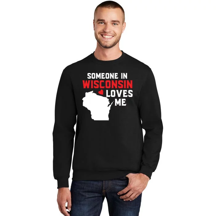 Someone In Wisconsin Loves Me Sweatshirt