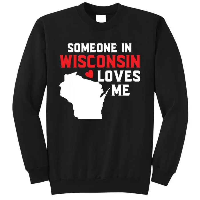 Someone In Wisconsin Loves Me Sweatshirt